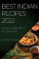 Best Indian Recipes 2022: Flavorful Recipes of the Tradition - Melanie Spurs - cover