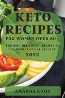 Keto Recipes for Women Over 60: The Most Delicious Recipes to Lose Weight and Be Healthy - Amanda Knox - cover