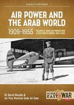 Air Power and Arab World 1909-1955: Volume 8 - Arab Air Forces and a New World Order, 1943-1946