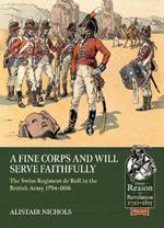 A Fine Corps and Will Serve Faithfully: The Swiss Regiment de Roll in the British Army 1794-1816