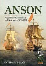 Anson: Royal Navy Commander and Statesman, 1697-1762