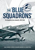 The 'Blue Squadrons': The Spanish in the Luftwaffe, 1941-1944