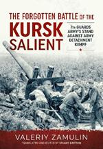 The Forgotten Battle of the Kursk Salient: 7th Guards Army's Stand Against Army Detachment Kempf