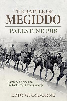 The Battle of Megiddo: Palestine 1918 - Eric W. Osborne - cover