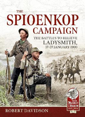 The Spioenkop Campaign: The Battles to Relieve Ladysmith, 17-27 January 1900 - Robert Davidson - cover
