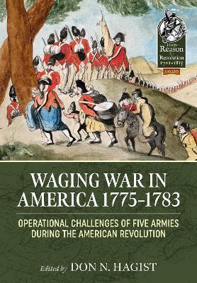 Waging War in America 1775-1783: Operational Challenges of Five Armies During the American Revolution - cover