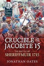 Crucible of the Jacobite '15: The Battle of Sheriffmuir 1715