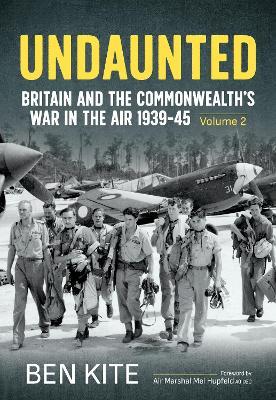 Undaunted: Britain and the Commonwealth's War in the Air 1939-45 Volume 2 - Ben Kite - cover
