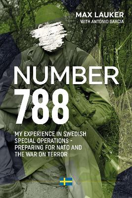 Number 788: My Experiences in Swedish Special Operations - Preparing for NATO and the War on Terror - Max Lauker - cover