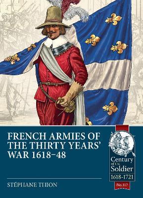 French Armies of the Thirty Years’ War 1618-48 - Stéphane Thion - cover