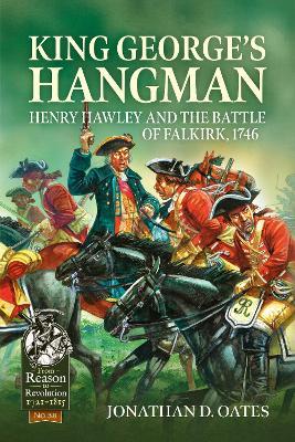 King George's Hangman: Henry Hawley and the Battle of Falkirk 1746 - Jonathan D Oates - cover