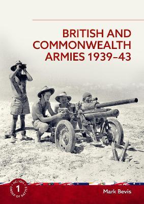 British and Commonwealth Armies 1939-43: Helion Order of Battle Volume 1 - Mark Bevis - cover