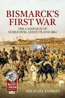 Bismarck's First War: The Campaign of Schleswig and Jutland 1864 - Michael Embree - cover