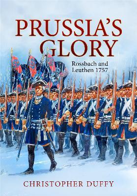 Prussia's Glory: Rossbach and Leuthen 1757 - Christopher Duffy - cover
