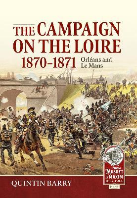 The Campaign on the Loire, 1870-1871: Orleans and Le Mans - Quintin Barry - cover