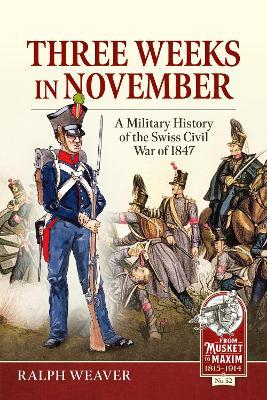 Three Weeks in November: A Military History of the Swiss Civil War of 1847 - Ralph Weaver - cover