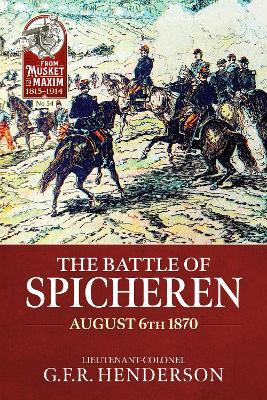 The Battle of Spicheren August 6th 1870 - G.F.R Henderson - cover