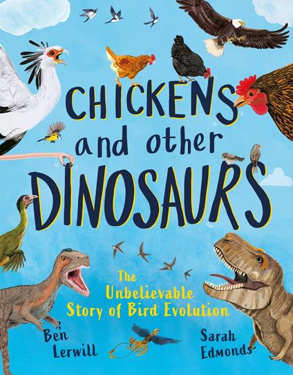 Chickens and Other Dinosaurs - Ben Lerwill,Sarah Edmonds - ebook