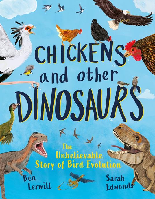Chickens and Other Dinosaurs - Ben Lerwill,Sarah Edmonds - ebook