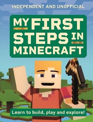 My First Steps in Minecraft: Learn to Build, Play and Explore! - Simon Brew - cover