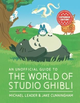 An Unofficial Guide to the World of Studio Ghibli - Michael Leader,Jake Cunningham - cover