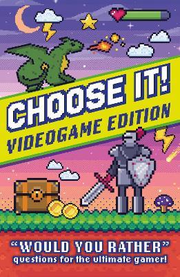 Choose It! Videogame Edition - Welbeck Children's Books - cover