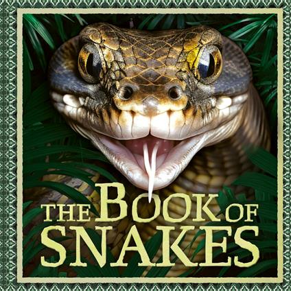 The Book of Snakes - Welbeck Children's Books - ebook