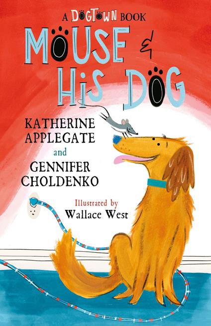 Mouse and His Dog - Katherine Applegate,Gennifer Choldenko,Wallace West - ebook