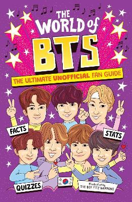 The World of BTS: The Ultimate Unofficial Fan Guide Packed with Facts, Stats and Quizzes - Catherine Saunders - cover