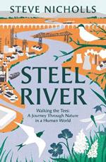 Steel River: Walking the Tees – A Journey Through Nature in a Human World