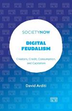 Digital Feudalism: Creators, Credit, Consumption, and Capitalism