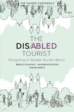 The Disabled Tourist: Navigating an Ableist Tourism World