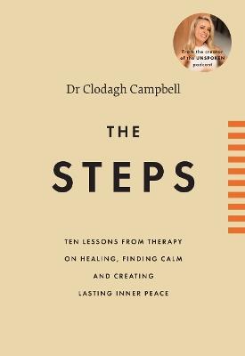 The Steps: 10 lessons from therapy on healing, finding calm and creating lasting inner peace - Clodagh Campbell - cover
