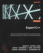 Expert C++: Become a proficient programmer by learning coding best practices with C++17 and C++20's latest features