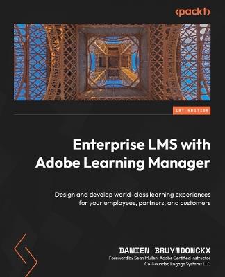 Enterprise LMS with Adobe Learning Manager: Design and develop world-class learning experiences for your employees, partners, and customers - Damien Bruyndonckx - cover
