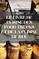 Le Livre de Cuisine Des Food Trucks Et de la Cuisine de Rue - Daniel Guerin - cover