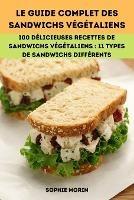 Le Guide Complet Des Sandwichs Vegetaliens - Sophie Morin - cover
