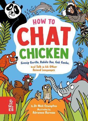 How to Chat Chicken, Gossip Gorilla, Babble Bee, Gab Gecko and Talk in 66 Other Animal Languages - Nick Crumpton - cover