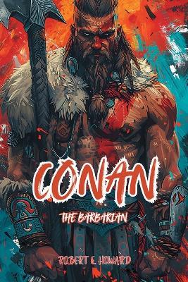 Conan The Barbarian: The Complete Collection - Robert E Howard - cover
