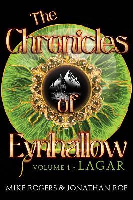 The Chronicles of Eynhallow Volume 1 - Lagar - Mike Rogers,Jonathan Roe - cover
