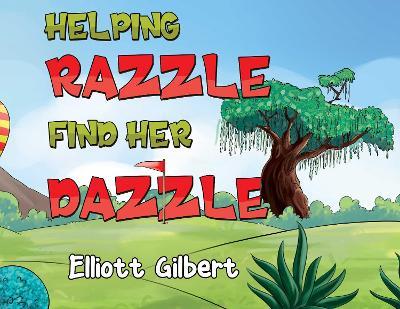 Helping Razzle Find Her Dazzle - Elliott Gilbert - cover