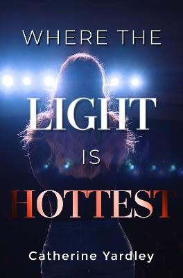 Where the Light is Hottest - Catherine Yardley - cover