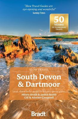 South Devon & Dartmoor (Slow Travel): Local, characterful guides to Britain's Special Places - Hilary Bradt,Janice Booth - cover