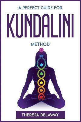 A Perfect Guide for Kundalini Method - Theresa Delaway - cover