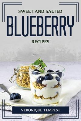Sweet and Salted Blueberry Recipes - Veronique Tempest - cover