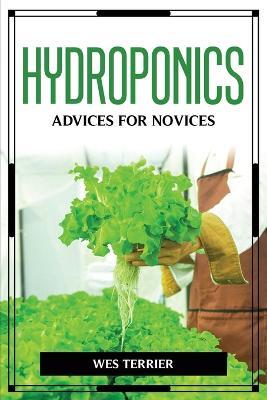 Hydroponics Advices for Novices - Wes Terrier - cover