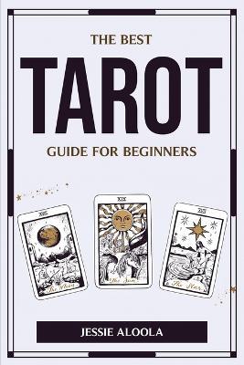 The Best Tarot Guide for Beginners - Jessie Aloola - cover