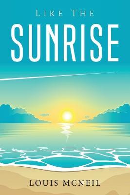 Like the Sunrise - Louis McNeil - cover