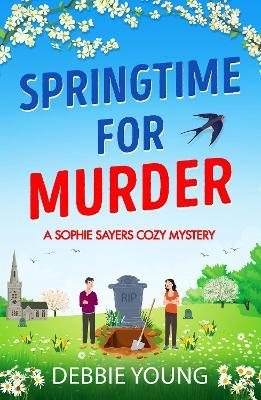 Springtime for Murder: A gripping cozy murder mystery from Debbie Young - Debbie Young - cover