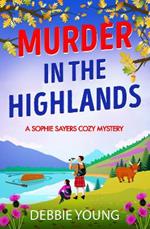 Murder in the Highlands: The page-turning cozy murder mystery from Debbie Young